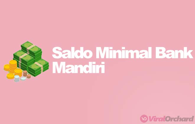 Saldo Minimal ATM Mandiri 2023 : Semua Jenis Tabungan &&nbsp;Rekening